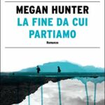 Recensione La fine da cui partiamo – Megan hunter